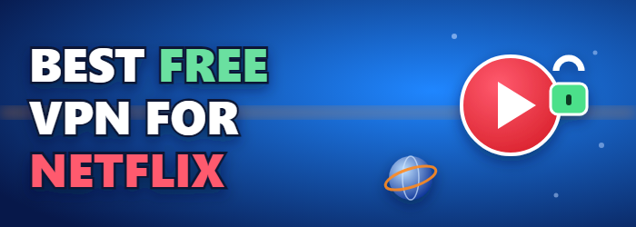 Best Free VPN for Netflix in 2026