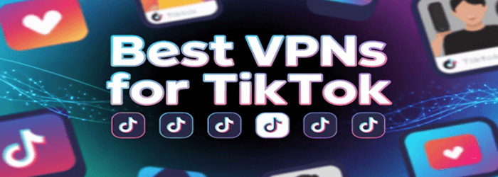 Best VPNs for TikTok (2026)