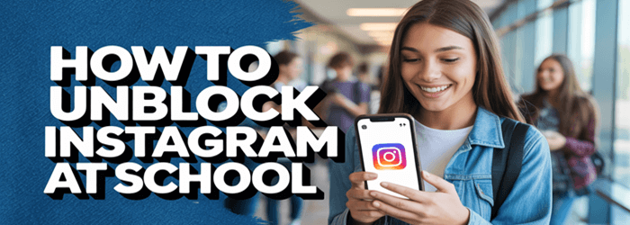 How to Unblock Instagram at School (2025)