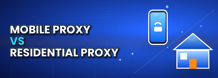 mobile proxy vs residential proxy