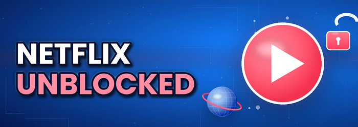 netflix unblocked