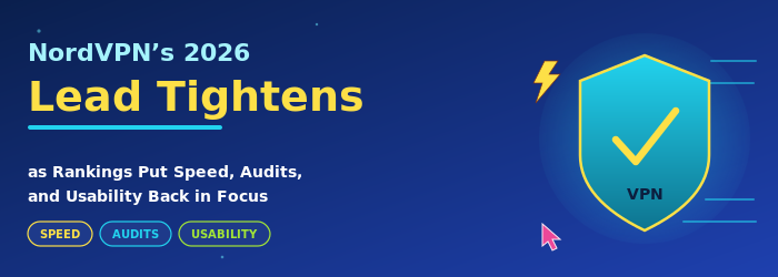 nordvpn 2026 lead tightens as rankings put speed audits and usability back in focus