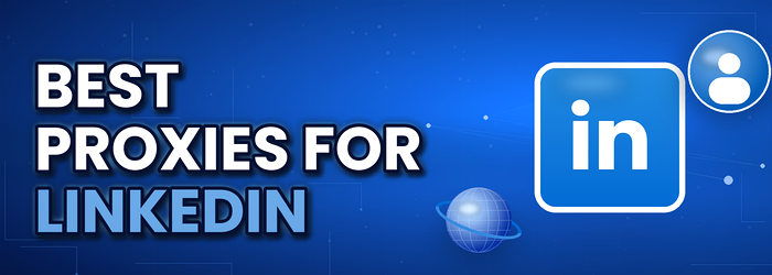 Proxies for LinkedIn