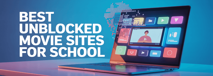 Best Unblocked Movie Sites for School